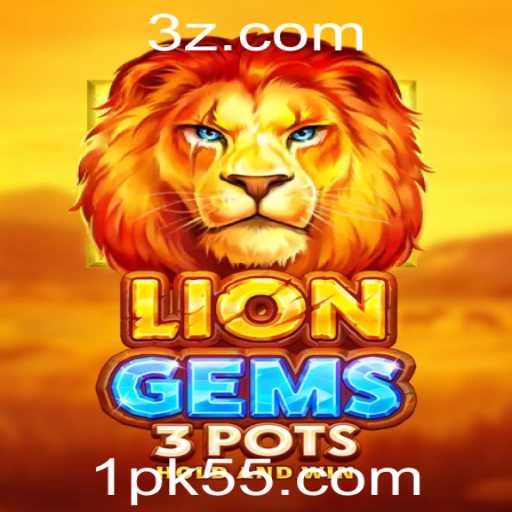 Descubra a Aventura Fascinante de LionGems3pots com a Estratégia PK55
